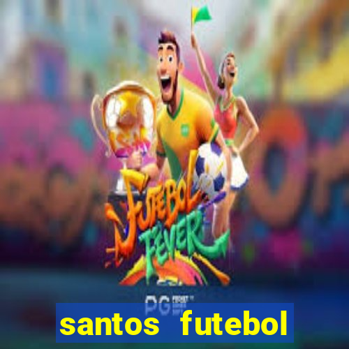 santos futebol clube peneiras